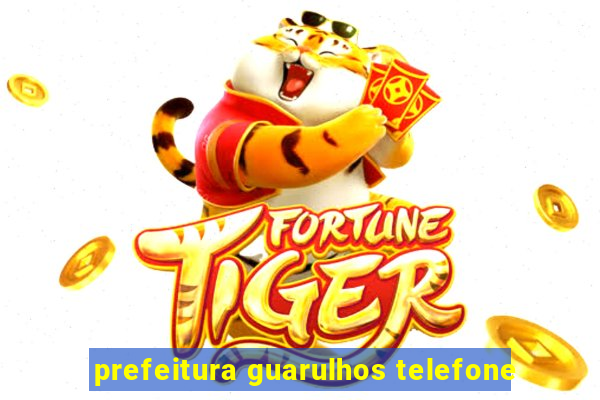 prefeitura guarulhos telefone